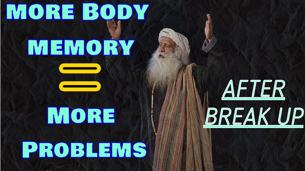 Memory of your spouse works in every cell in your body - Sadhguru about Break up