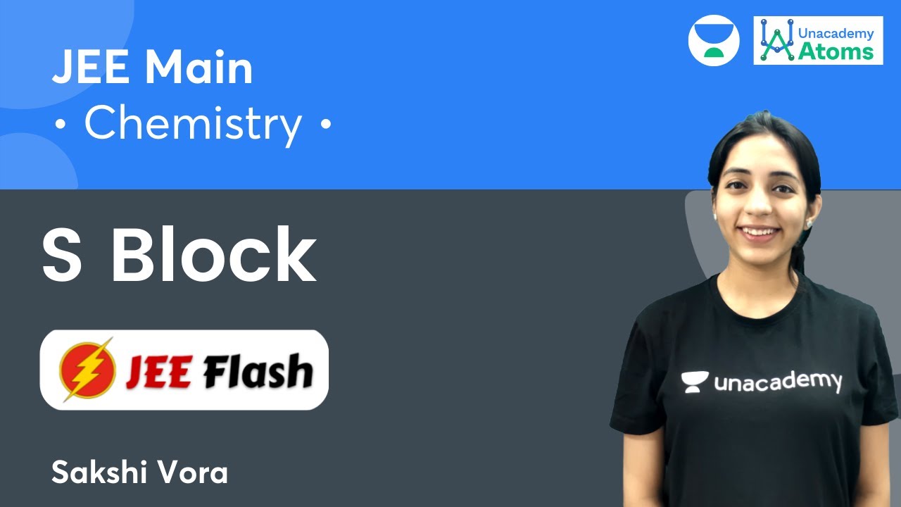 S Block | JEE Flash | Unacademy Atoms | Sakshi Vora