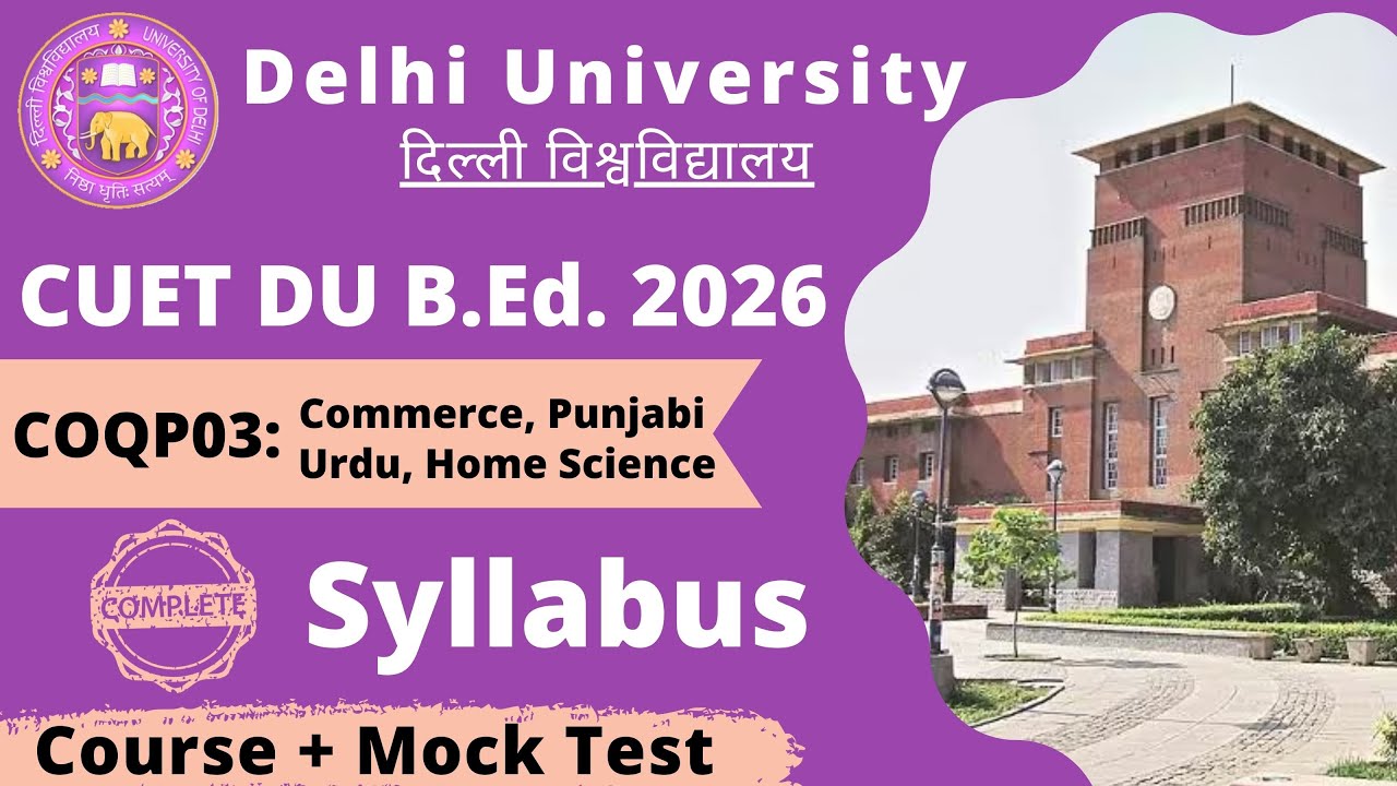 CUET B.Ed. COQP03 Complete Detailed Syllabus || BED Delhi University DU B.Ed Paper Structure