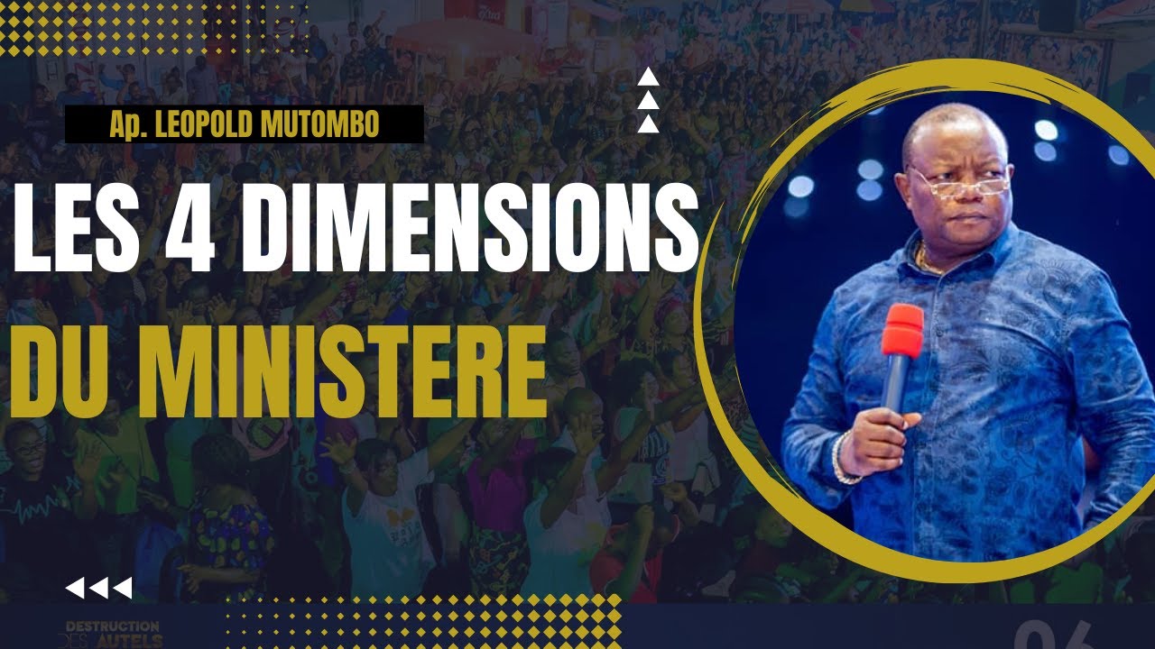LES 4 DIMENSIONS DU MINISTERE | APOTRE LEOPOLD MUTOMBO
