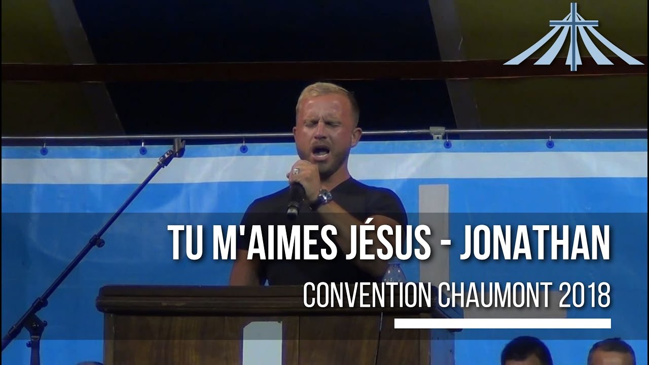 Tu m'aimes Jésus - Jonathan - Convention Chaumont 2018