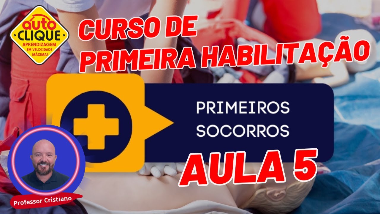 AULA 5 PRIMEIROS SOCORROS - APRENDA LEGISLAÇÃO DE TRÂNSITO E PASSE DE PRIMEIRA NA PROVA DO DETRAN