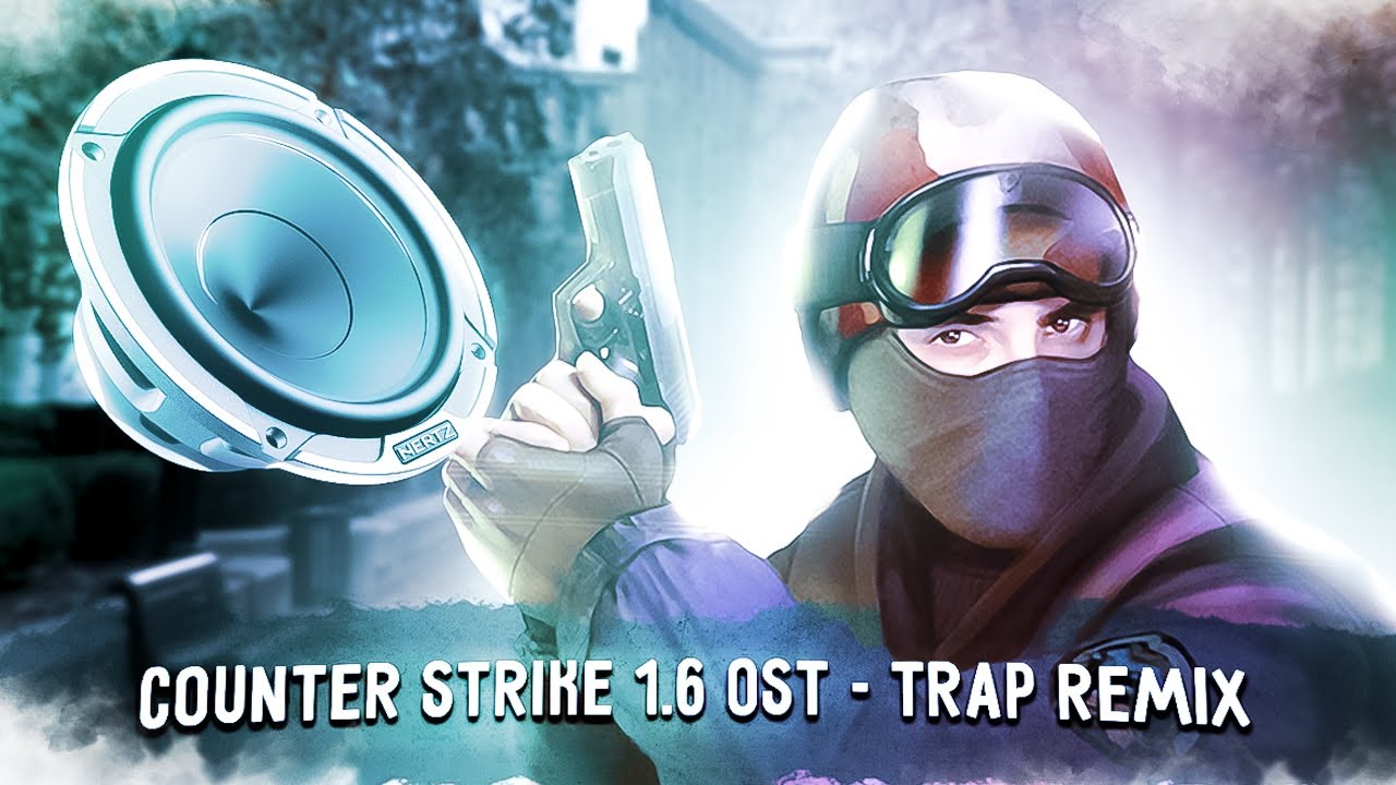 Counter Strike 1.6 OST - Trap Remix #Cs #Remix #Trap
