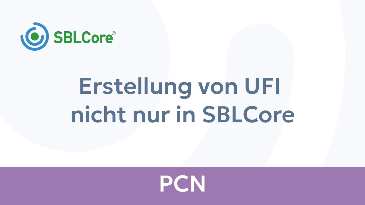PCN &ndash; Erstellung eines UFI-Codes nicht nur in SBLCore (DE)