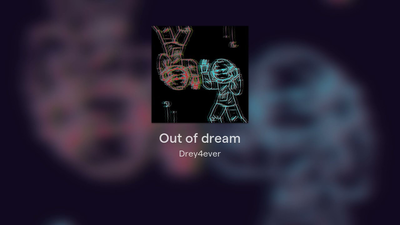 Out of dream