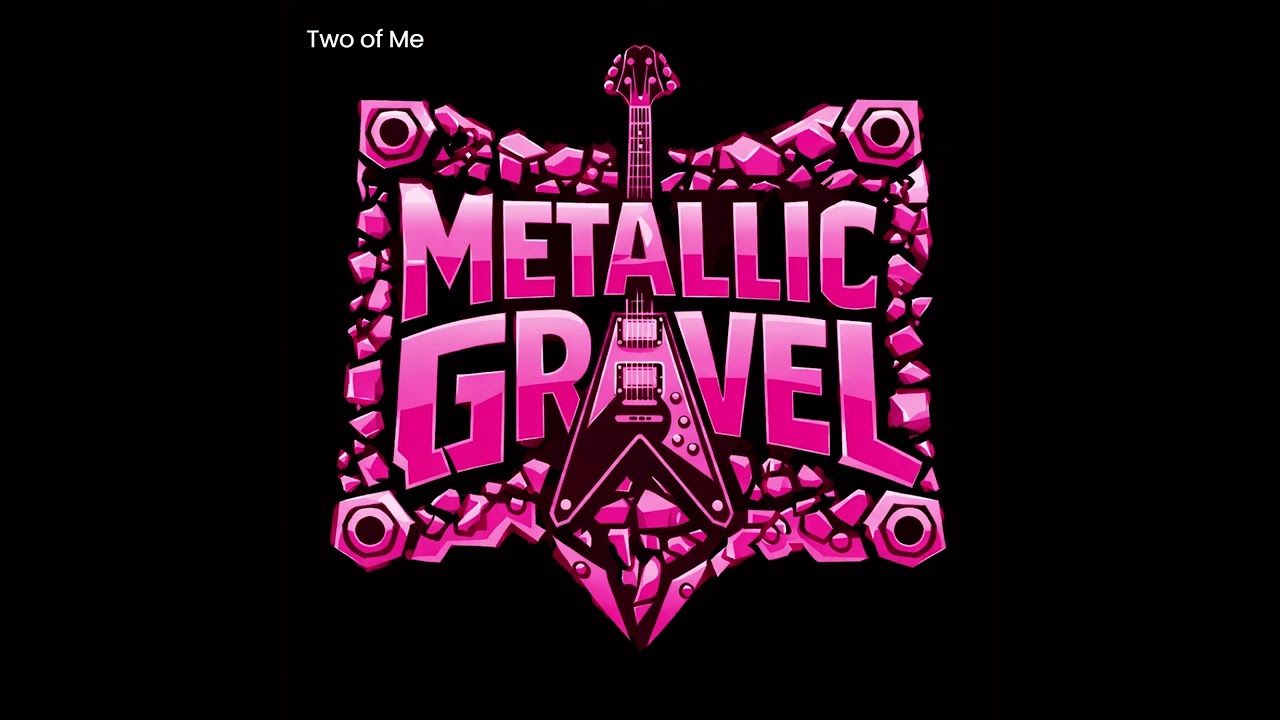 Two of Me /  METALLIC GRAVEL