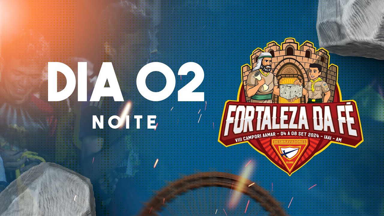 DIA 02 - NOITE | VIII CAMPORI AAMAR