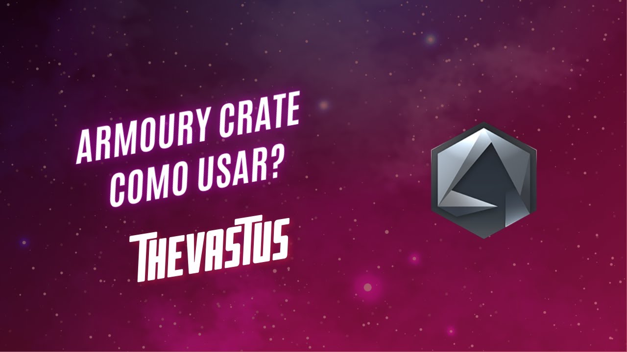 [TUTORIAL] COMO USAR O ARMOURY CRATE? DICAS E MACETES