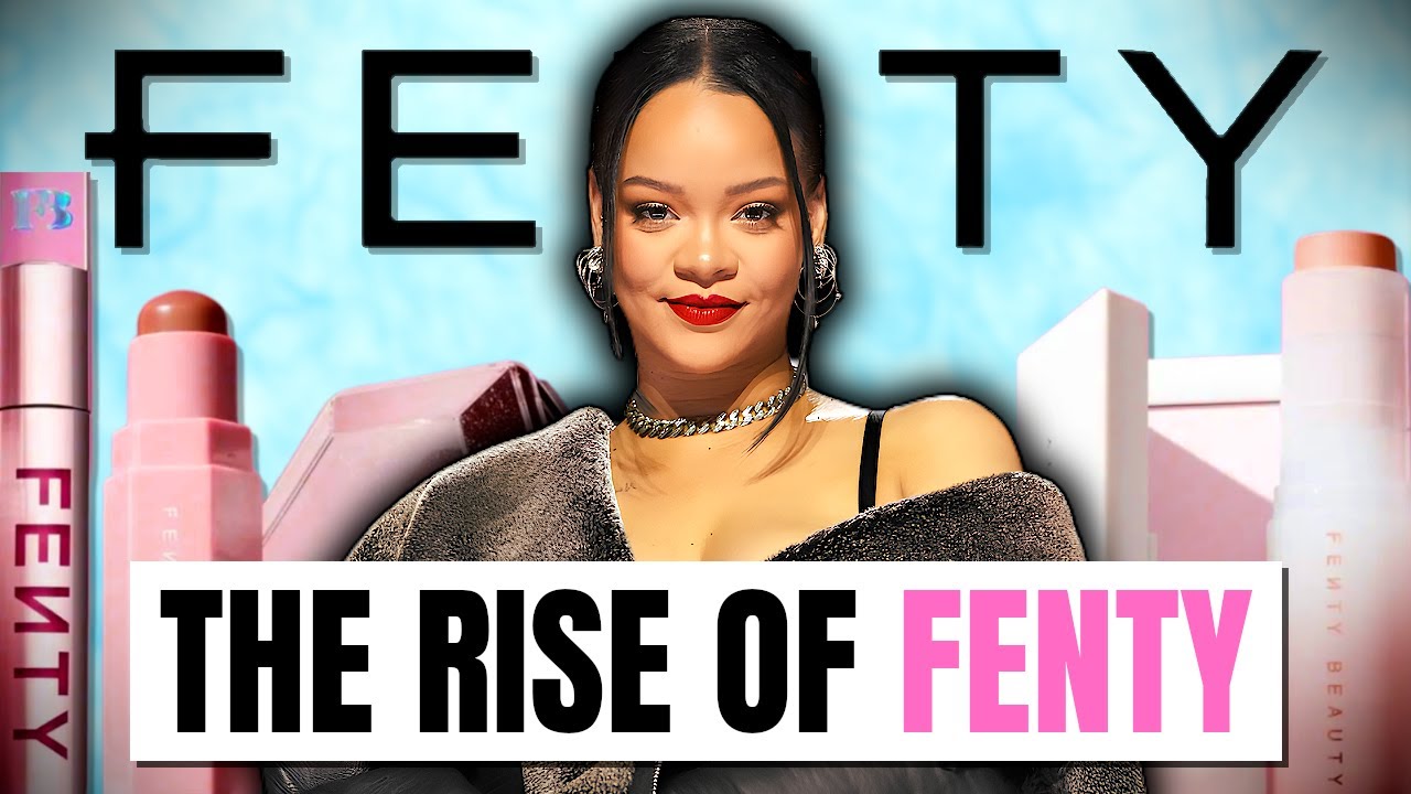 Behind The Making Of a Billion Dollar Makeup Brand (Fenty Beauty By Rihanna)