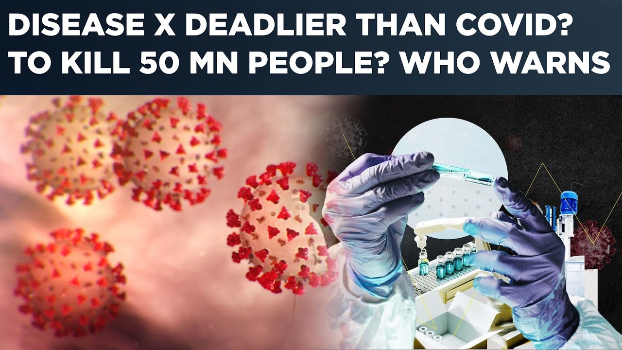 Disease X Deadlier Than Covid? To Kill 50 MN People? Reignites Pandemic Fear As WHO Sounds Alarm