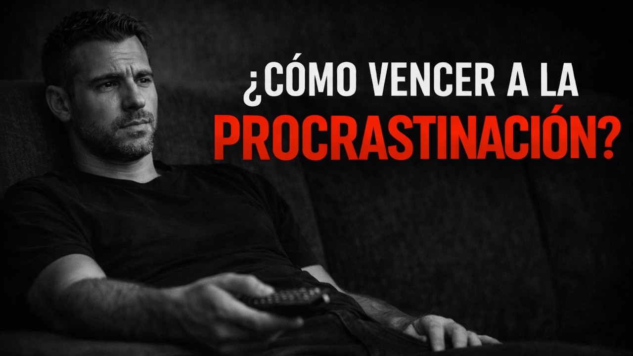 ¿Cómo vencer la Procrastinación?