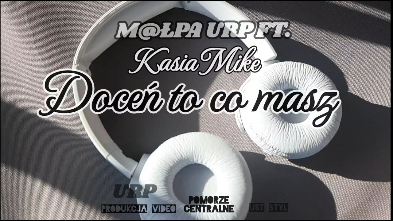 M@łpa URP ft  Kasia Mike - Doceń to co masz ( beat PacificProduced )