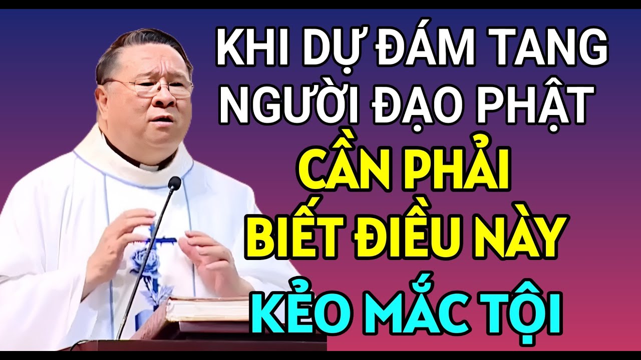 KHI DỰ ĐÁM TANG NGƯỜI BÊN ĐẠO PHẬT CẦN PHẢI BIẾT ĐIỀU NÀY | CHA HY GIẢNG VÀ GIẢI ĐÁP THẮC MẮC