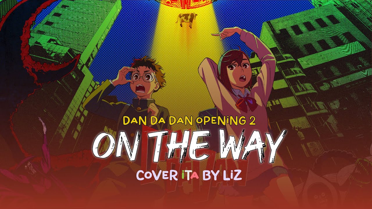 On The Way (DAN DA DAN SEASON 2) || Cover ITA by Liz
