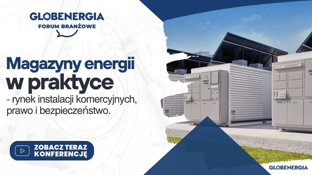 Magazyny energii w praktyce - rynek instalacji komercyjnych, prawo i bezpieczeństwo