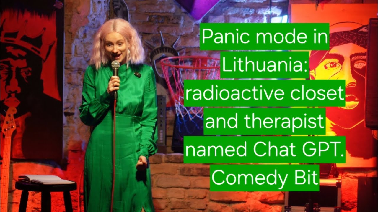 Panic Mode in Lithuania: radioactive closet and therapist named chat GPT. Comedy 
