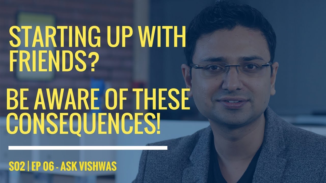 Starting Up with Friends? Be Aware of these Consequences | Business Advice | S02 EP06 Ask Vishwas