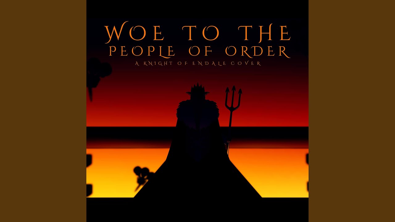 Woe to the People of Order