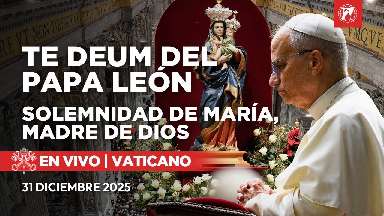 EN VIVO | Primeras V&iacute;speras y Te Deum de acci&oacute;n de gracias del Papa Le&oacute;n XIV | 31 Diciembre 2025