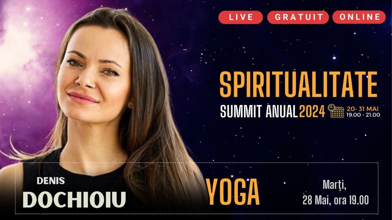 Denis Dochioiu – Summit Spiritualitate 2024 - Marți, 28 Mai, 19.00 - Ziua 9 - Starea de Bine