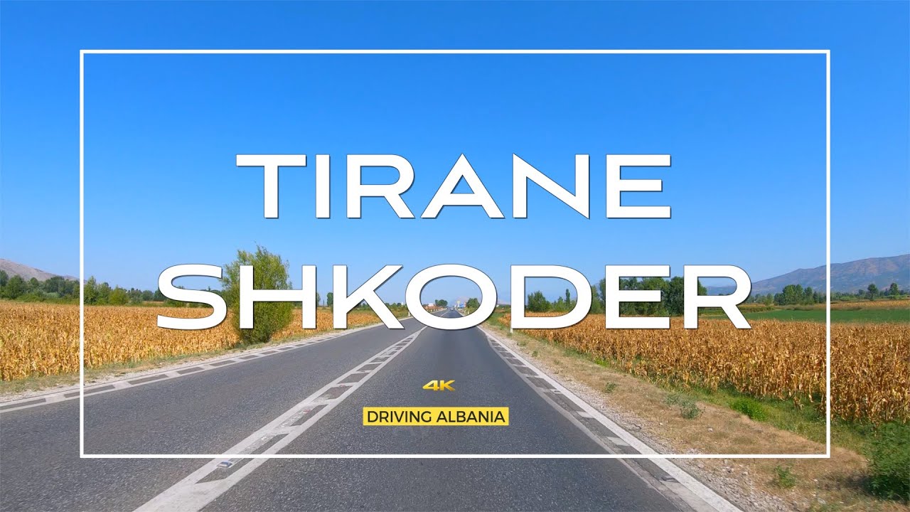 Tirane - Shkoder 🇦🇱【4K】Driving real-time  Tirane-Fush Kruje-Lezhe-Shkoder 🚘🚙