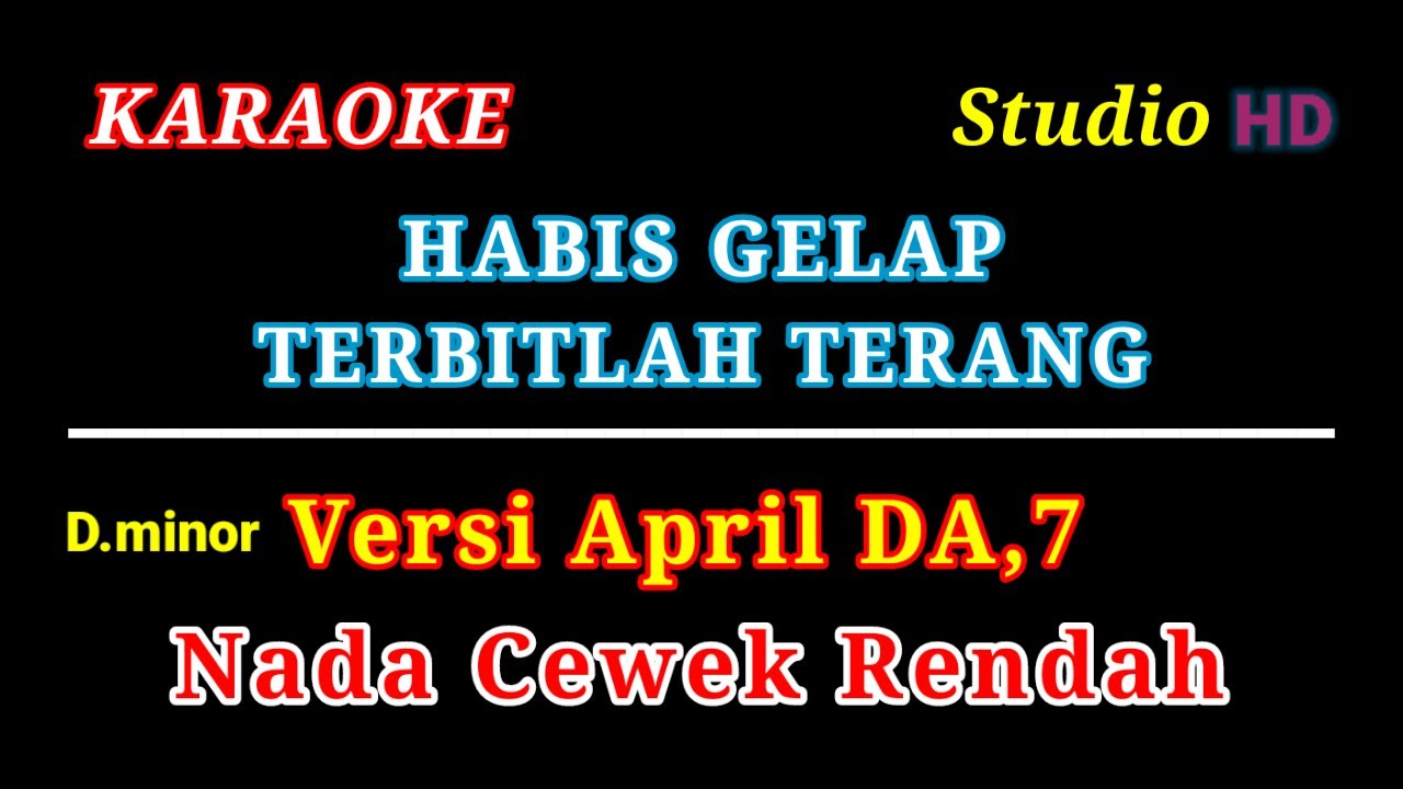 HABIS GELAP TERBITLAH TERANG // KARAOKE NADA CEWEK RENDAH // VERSI APRIL DA 7
