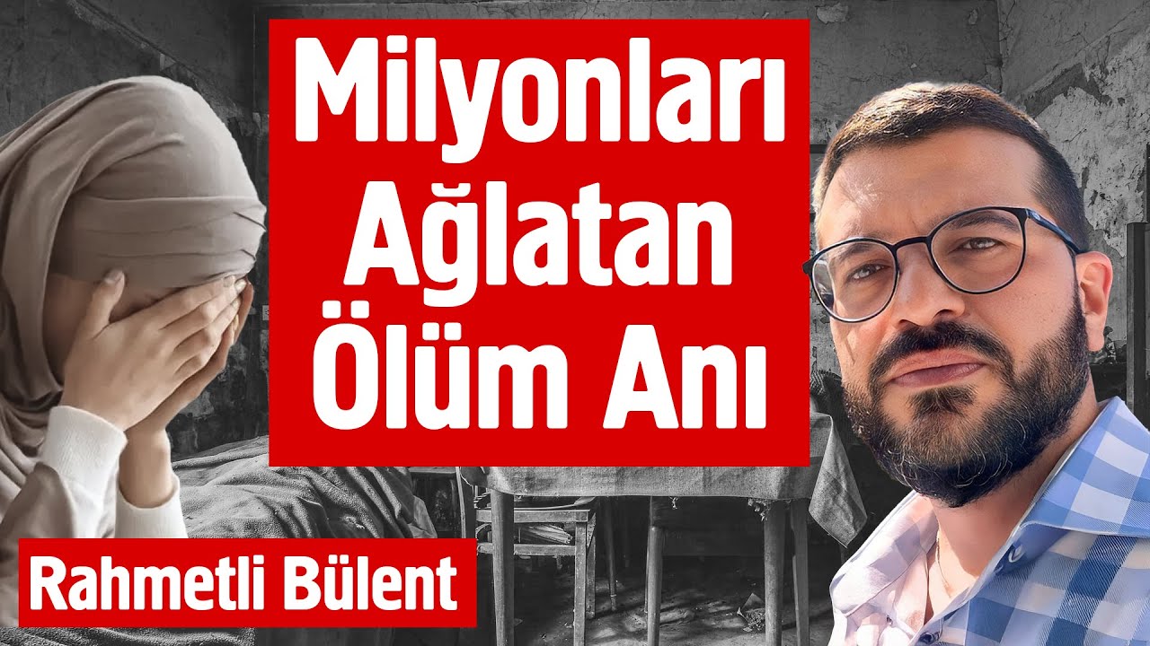 Milyonları Ağlatan Ölüm Anı