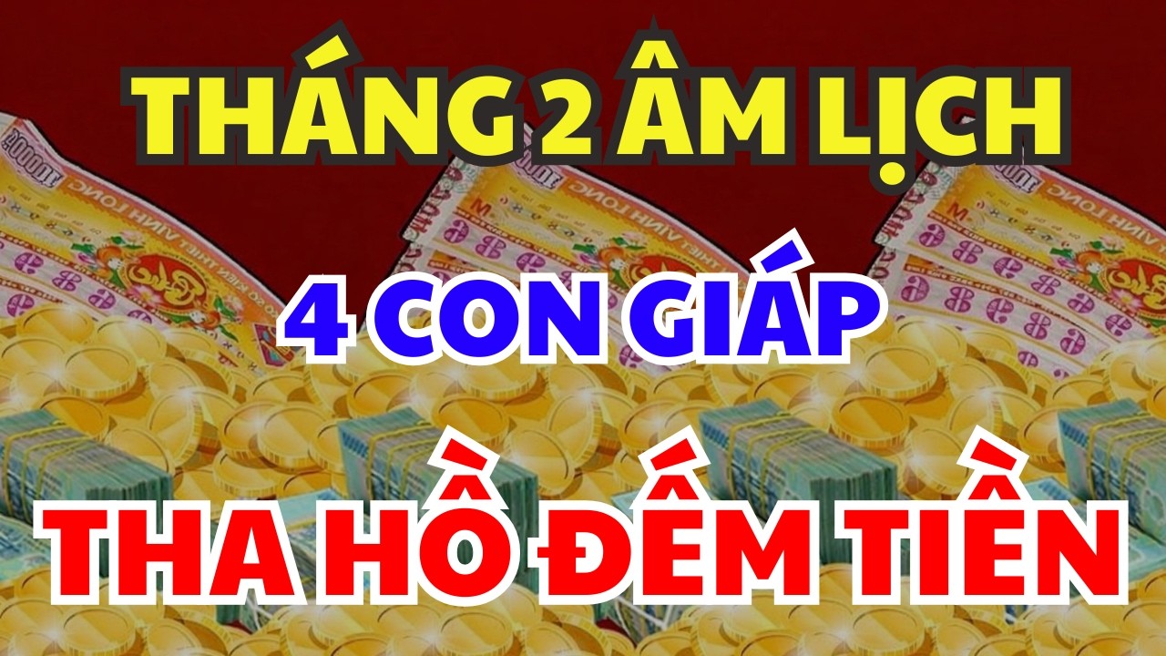 4 Con Giáp May Mắn Trong Tháng 2 Âm Lịch – Được Thần Tài Ưu Ái, Gặp Quý Nhân Giúp Đỡ