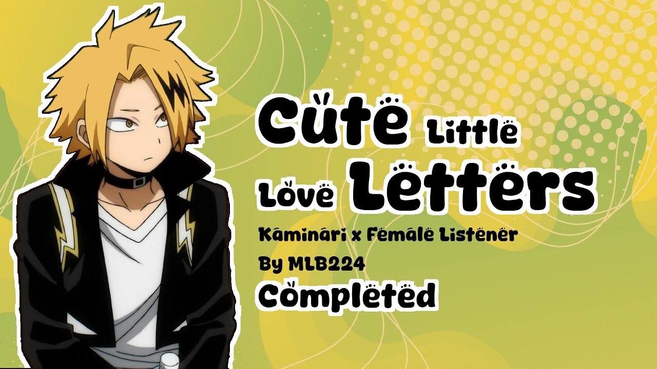 Cute Little Love Letters - Denki Kaminari x Female (Faerie) Listener| COMPLETE | Fanfiction |