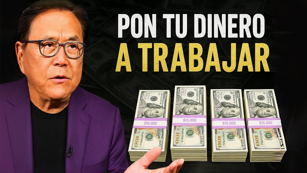 HAZ QUE EL DINERO TRABAJE PARA TI -  5 ACTIVOS para DEJAR DE TRABAJAR POR DINERO! - ROBERT KIYOSAKI