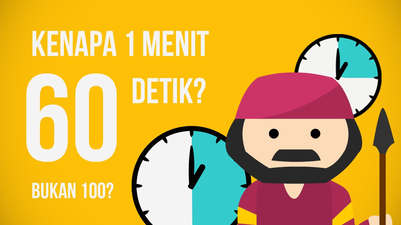 Kenapa 1 Menit Itu 60 Detik, Ngga 100 Detik?