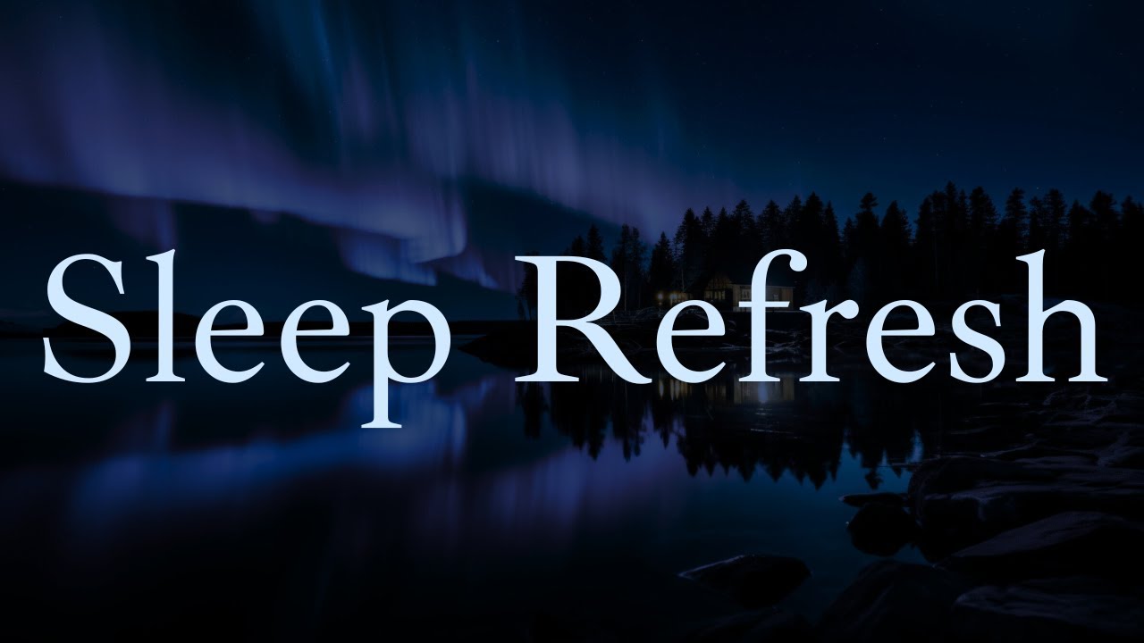 Sleep Refresh & Renew 🌙 Calm Night Music for Total Relaxation