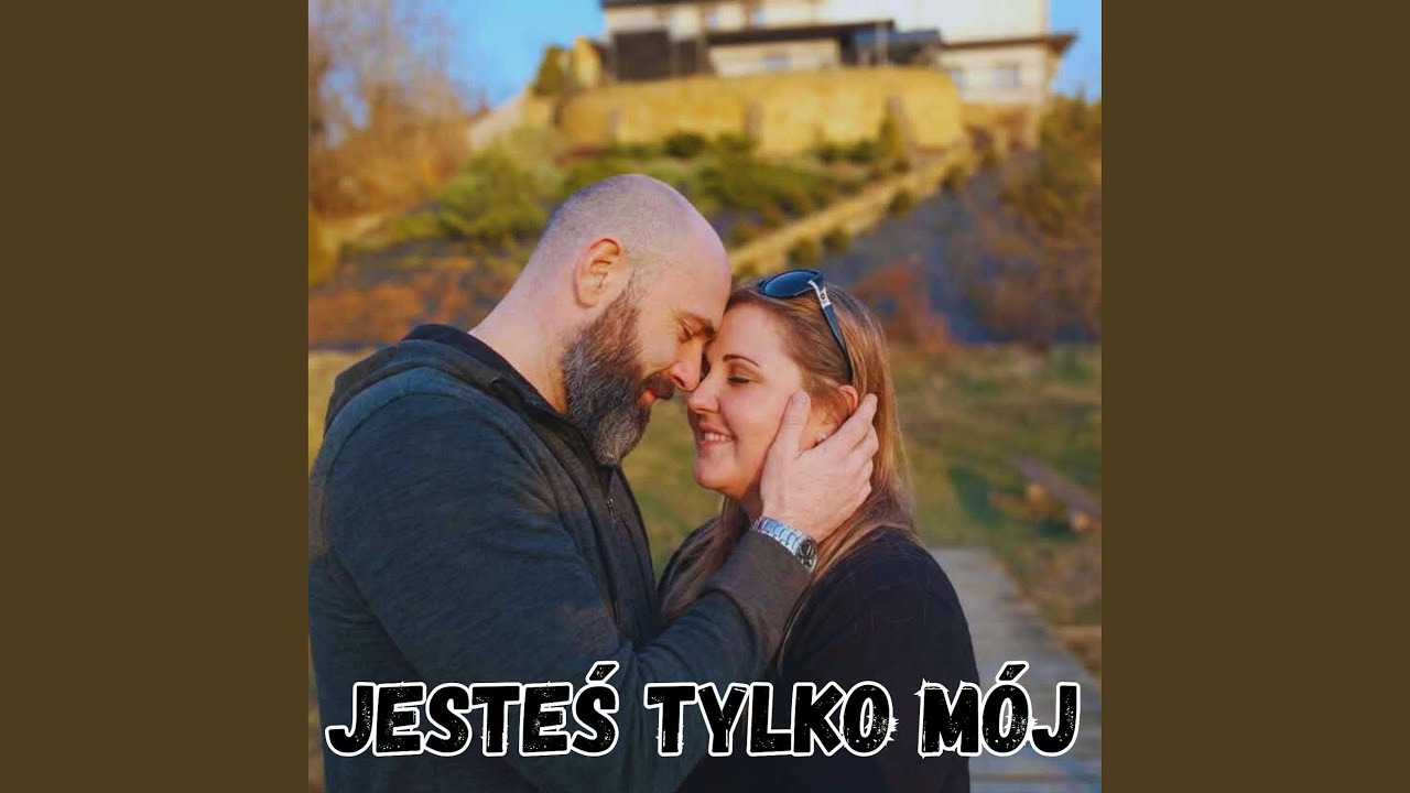 JESTEŚ TYLKO MÓJ