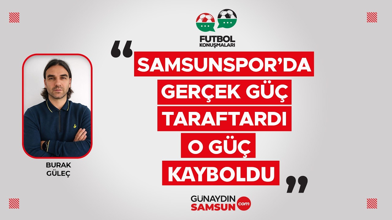 Burak Güleç: Gerçek Güç Taraftardı, O Güç Kayboldu