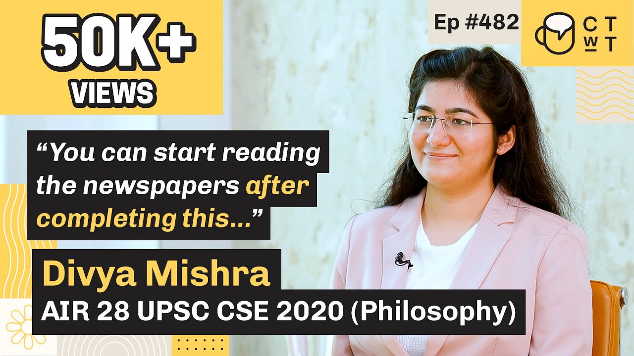 CTwT E482 - UPSC CSE 2020 Topper Divya Mishra AIR 28 | Philosophy Optional | 3rd Attempt