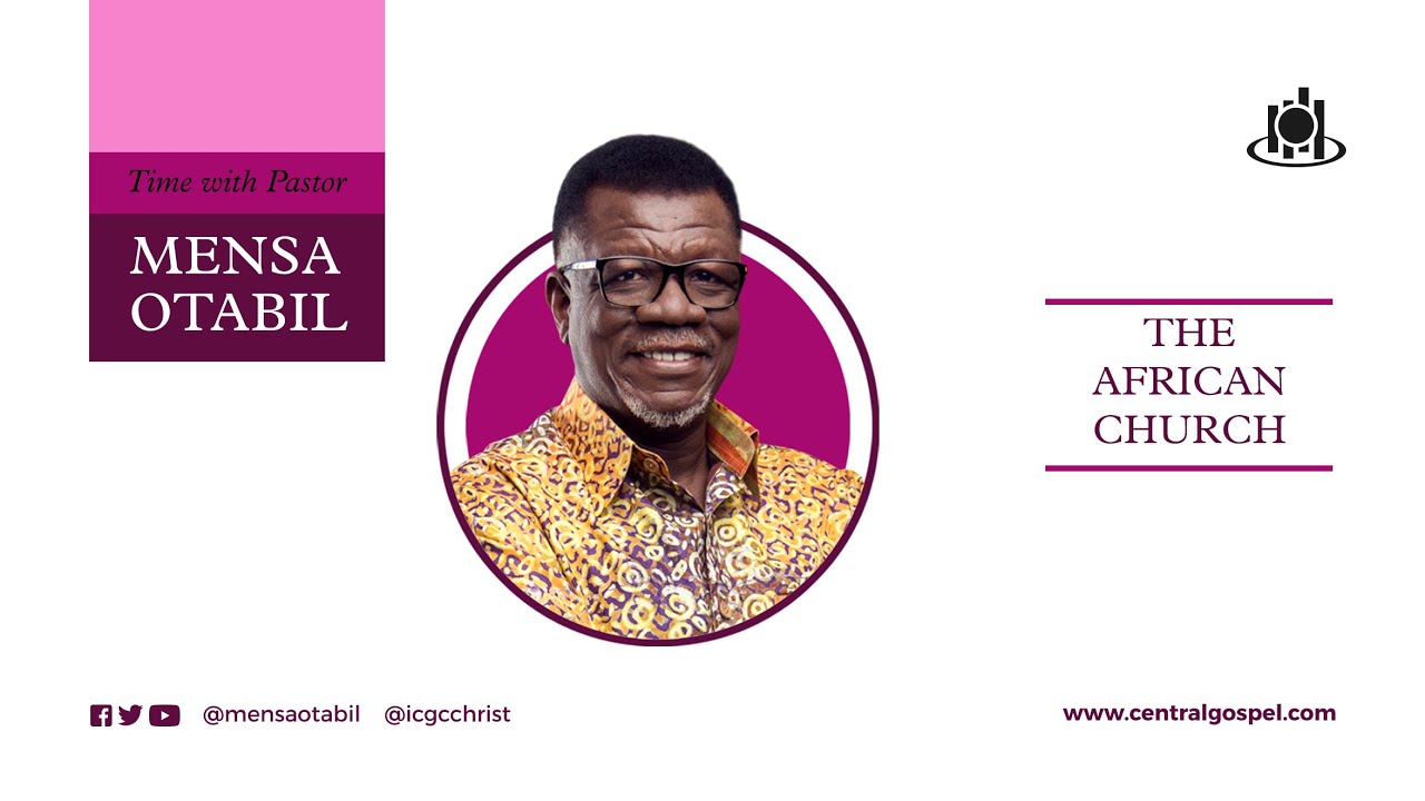 The African Church - Pt.1  ||  Time With Pastor Mensa Otabil