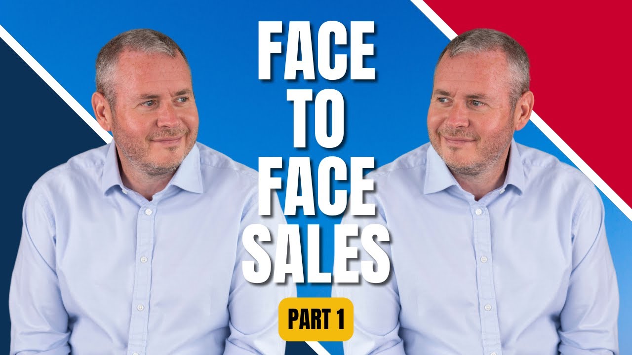 How to Master Face to Face Sales - Part 1