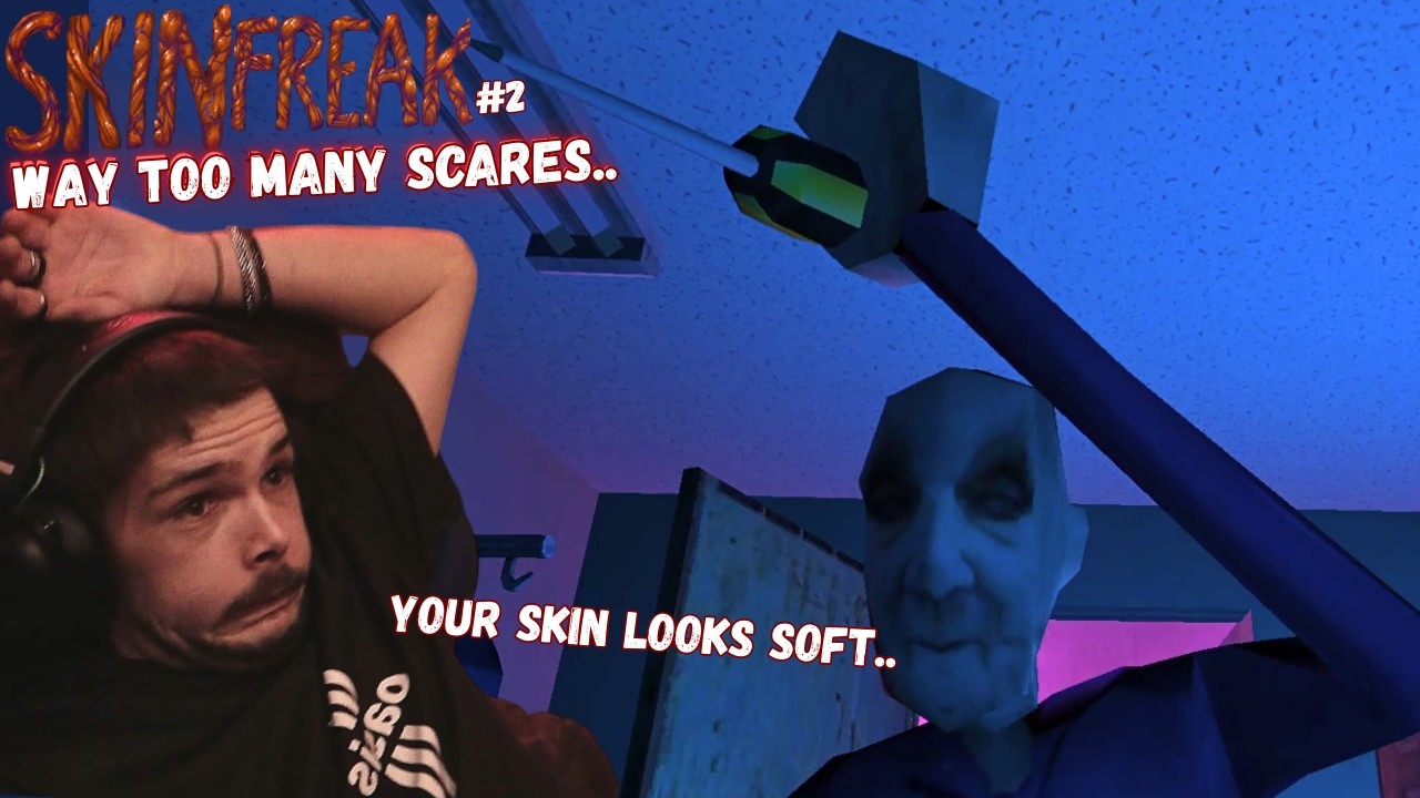 WAY to Many SCARES - Skinfreak