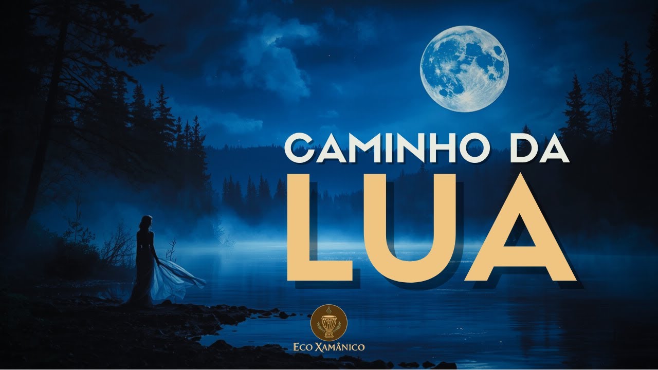 CAMINHO DA LUA - Música Xamânica