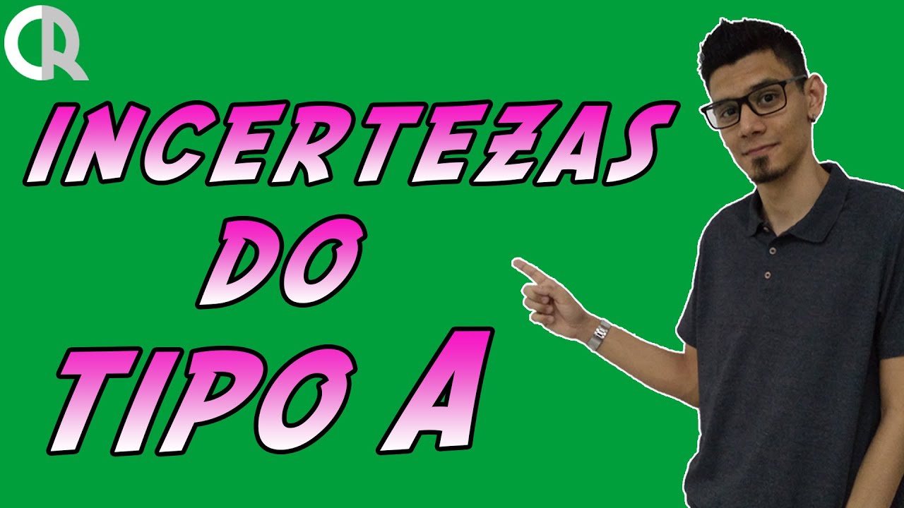 INCERTEZAS DO TIPO A - AVALIAÇÃO DE ERROS ASSOCIADOS | AULA 4