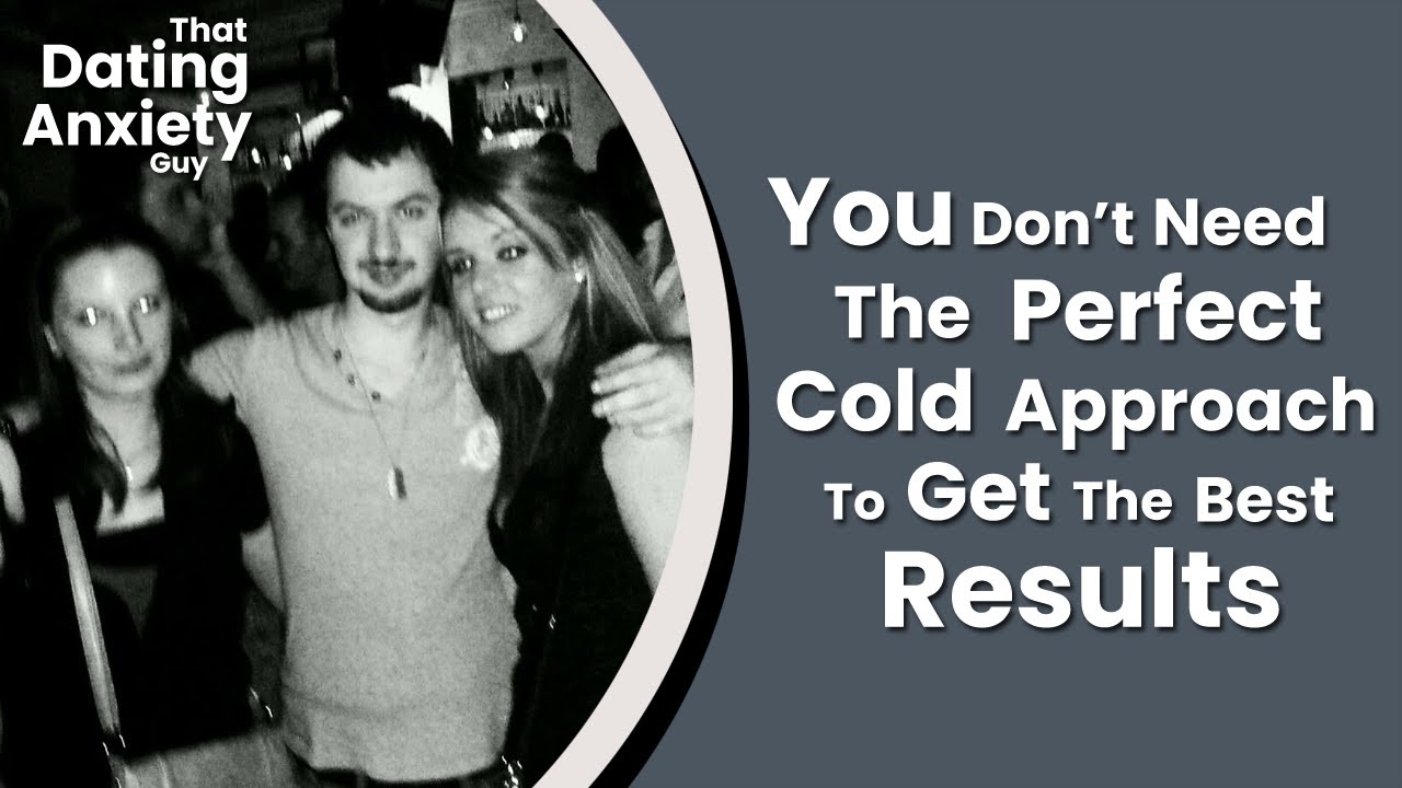 Cold Approaching Is Not About Perfection, But Imperfection | That Dating Anxiety Guy