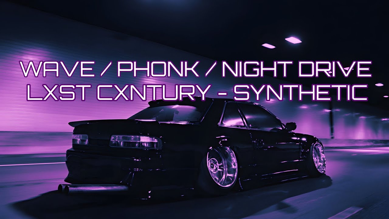 LXST CXNTURY - SYNTHETIC [WAVE/PHONK]