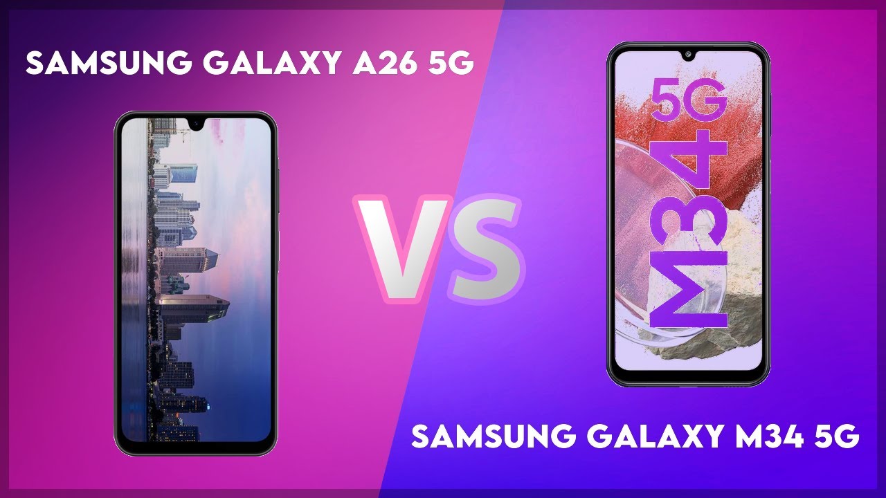 Samsung Galaxy A26 5G vs Samsung Galaxy M34 5G Technical Comparison