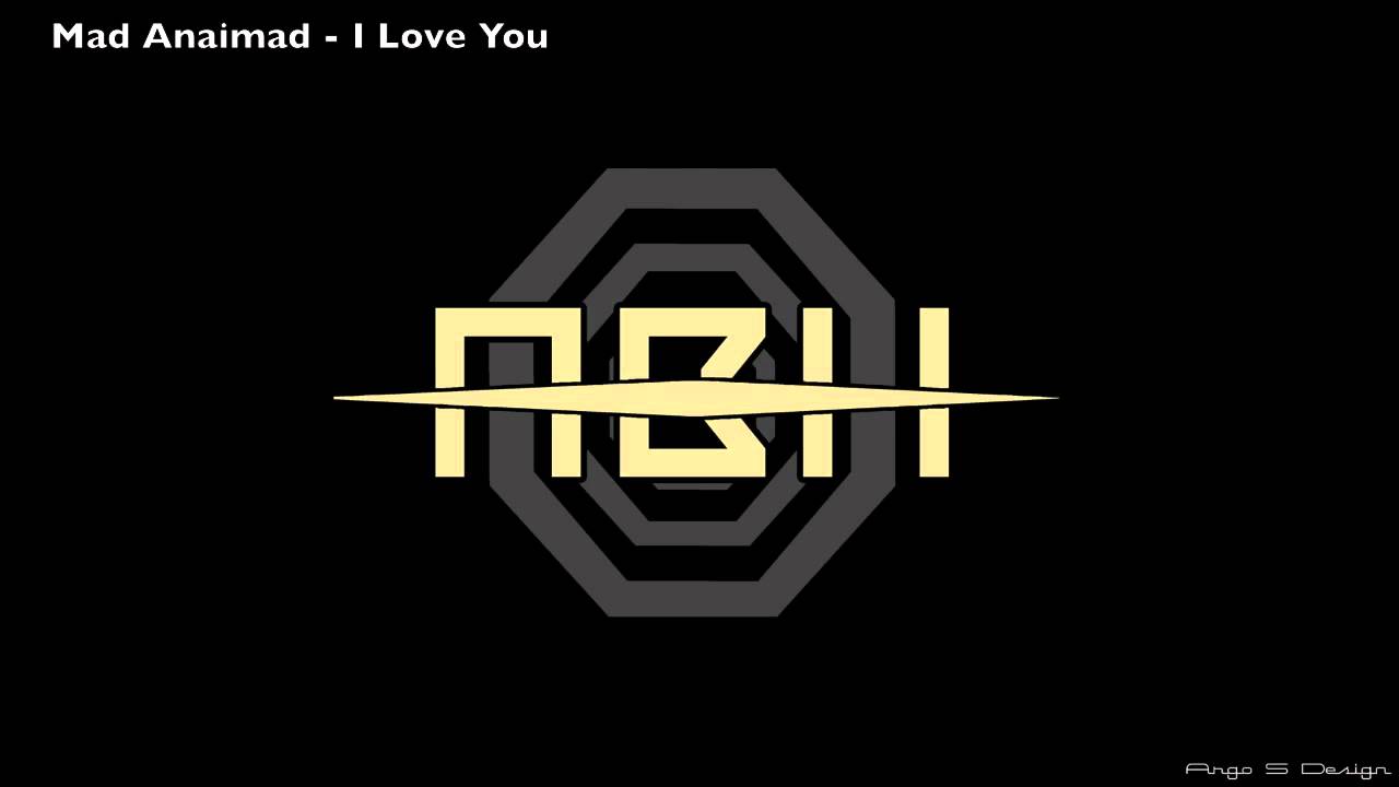 Mad Anaimad - I Love You