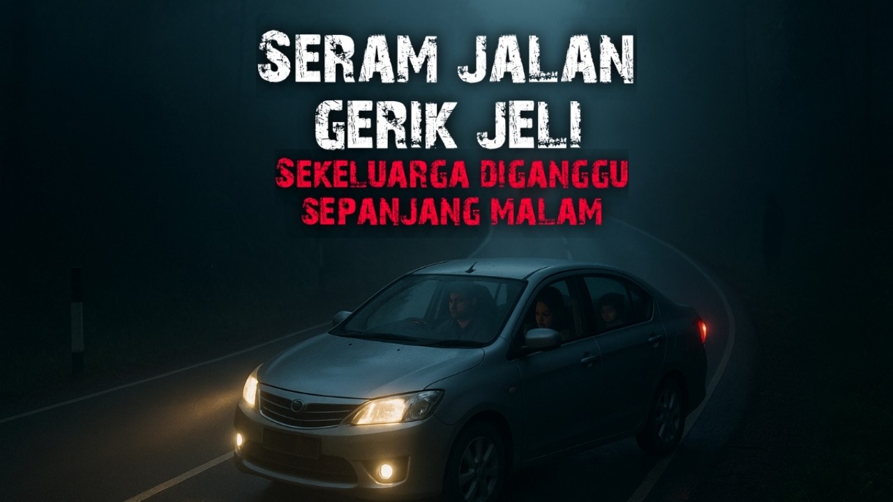 SERAM JALAN GERIK ISTERI DI RASUK - AKIBAT TIDUR LEWAT