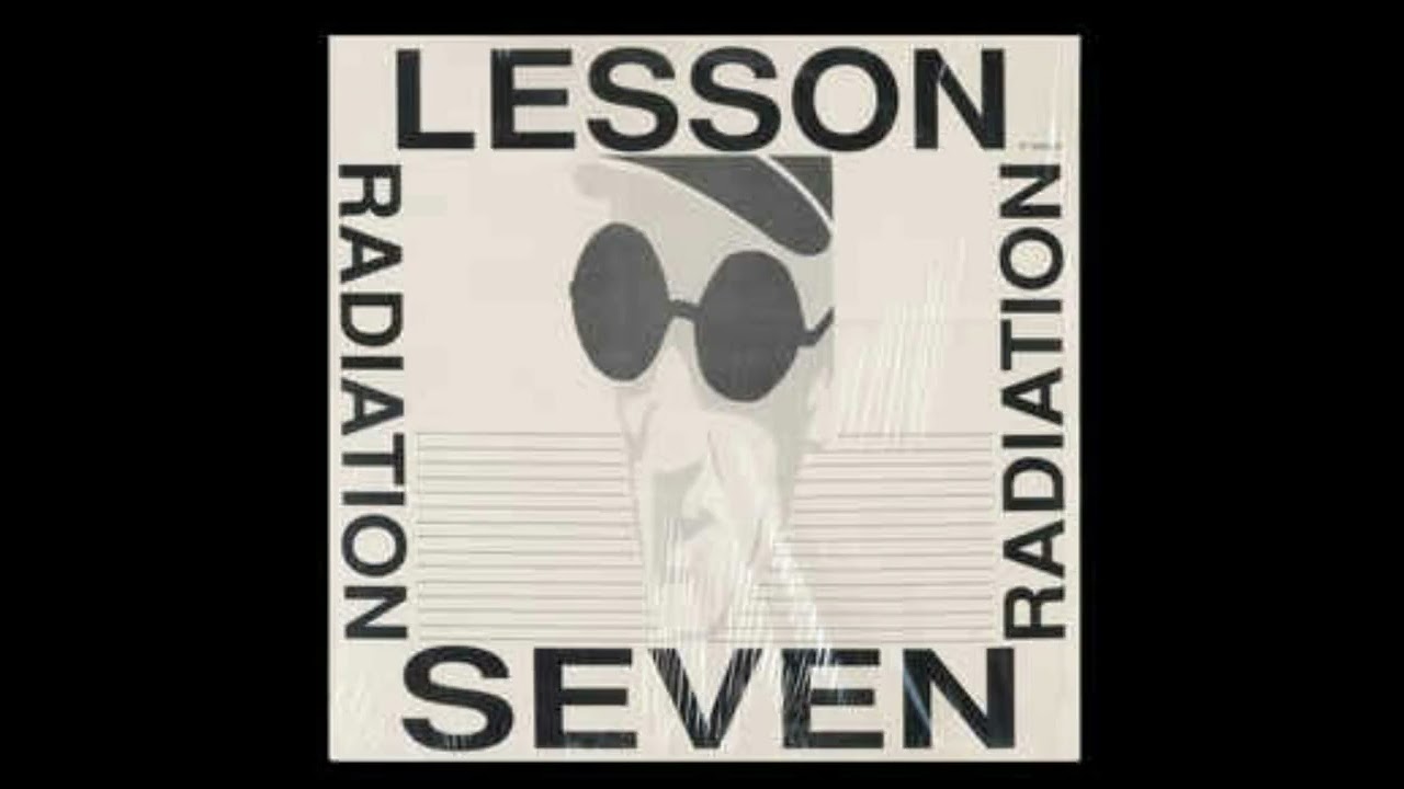 LESSON SEVEN - Radiation - (US mix) - (1989)