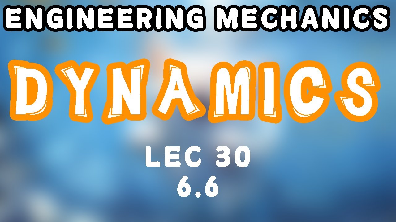 [LEC30] Work-Energy Relations