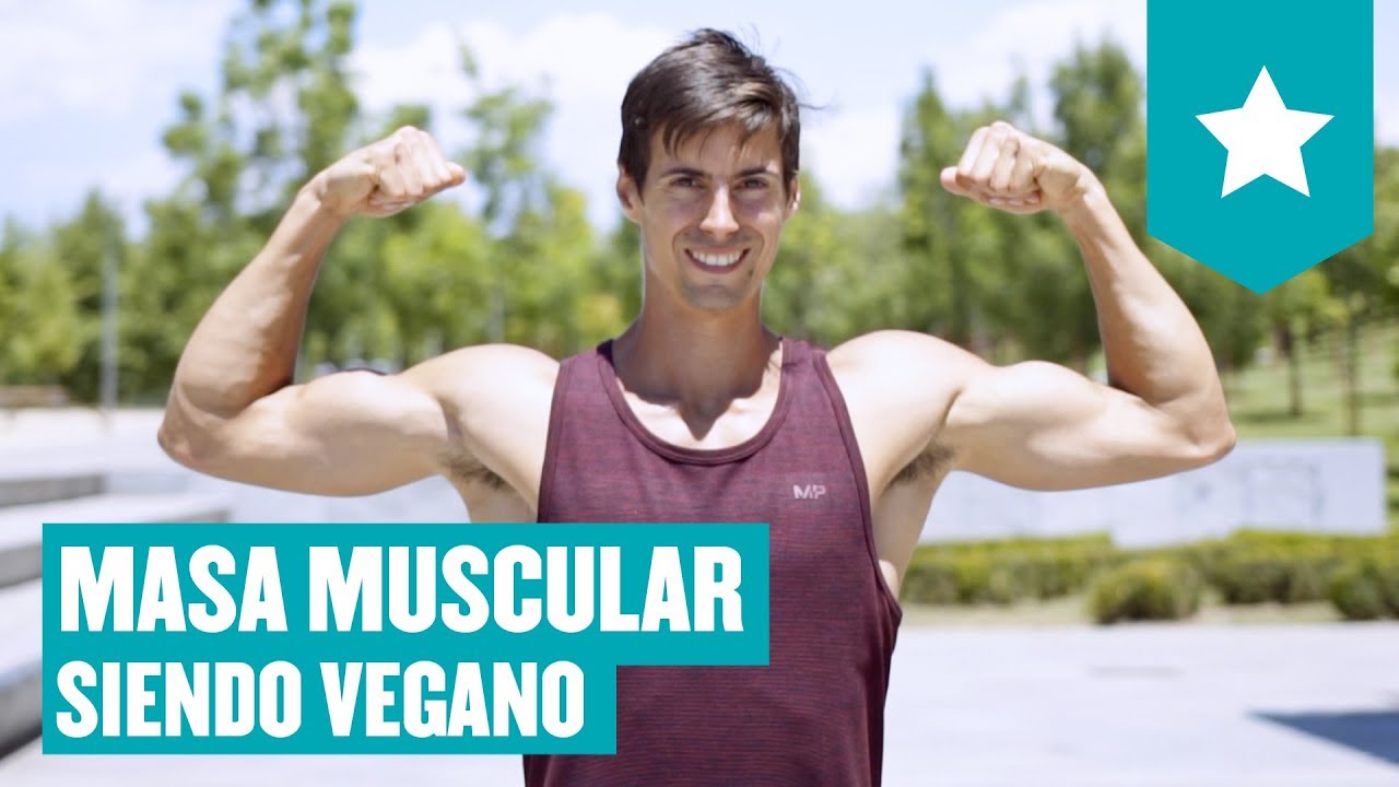 ¿Cómo ganar masa muscular siendo Vegano?