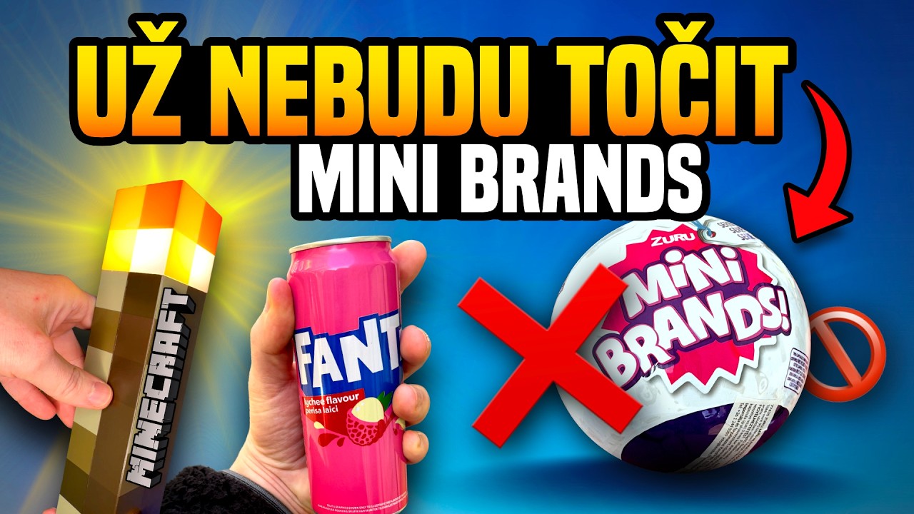 UŽ NEBUDU TOČIT MINI BRANDS!