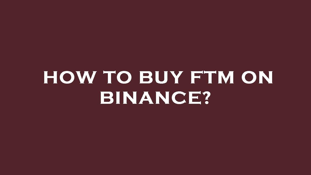 How to buy ftm on binance?